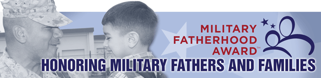 Military Fatherhood Award: Honoring Military Fathers and Families