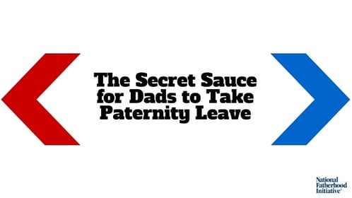 The_Secret_Sauce_for_Dads_to_Take_Paternity_Leave.jpg