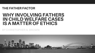 Why_Involving_Fathers_in_Child_Welfare_Cases_is_a_Matter_of_Ethics.jpg