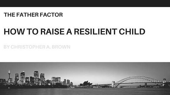 how-to-raise-a-resilient-child.jpg