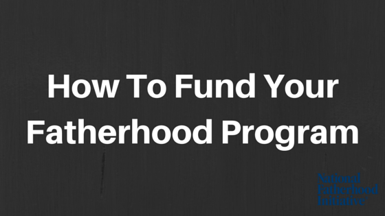 How_To_Fund_Your_Fatherhood_Program