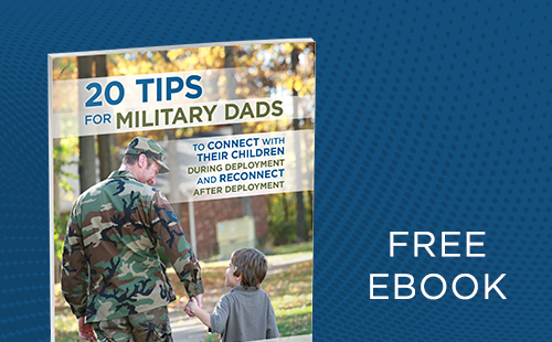 20 Tips for Military Dads to Connect with Their Children During Deployment and Reconnect After Deployment