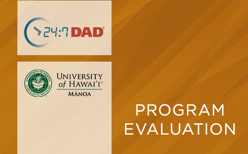 24:7 Dad® Program in Hawaiʻi: Sample, Design, and Preliminary Results - University of Hawaiʻi (2015)