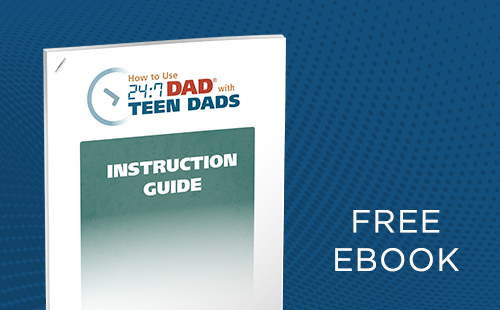 Guide for 24:7 Dad® with Teen Dads