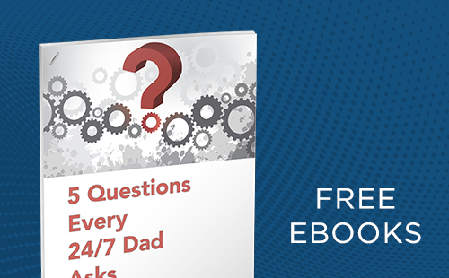 5 Questions Every 247 Dad Asks