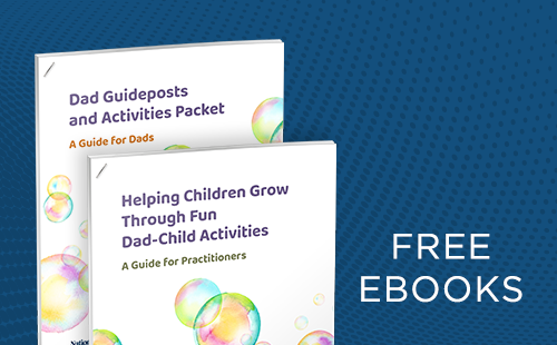 Helping Children Grow Through Fun Dad-Child Activities - A Guide for Practitioners (includes the guide for dads in English and Spanish)