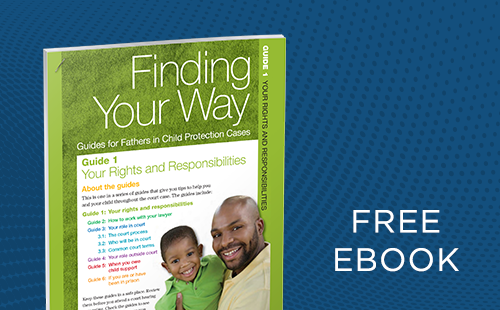 Finding Your Way: Guides for Fathers in Child Protection Cases